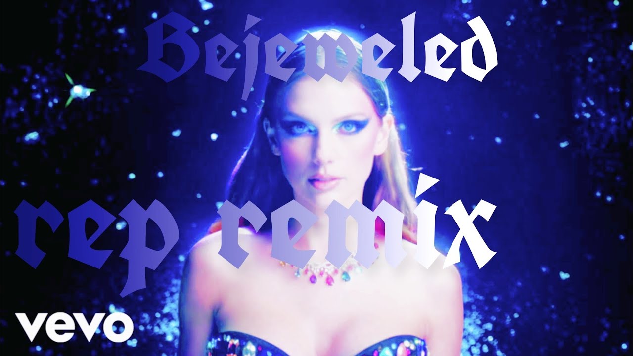 Bejeweled REP REMIX Taylor Swift