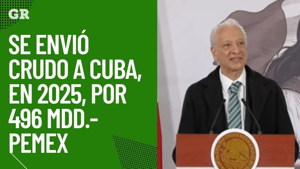 Se envió crudo a Cuba, en 2025, por 496 mdd.- Pemex