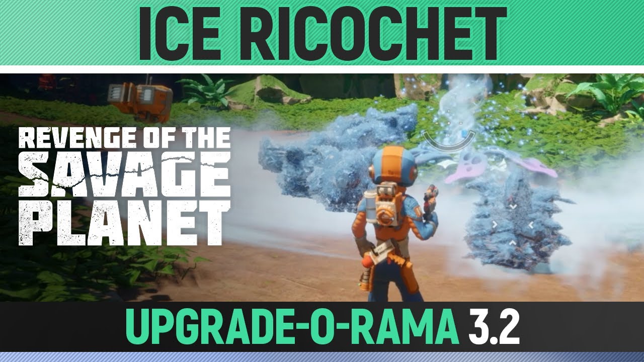 Revenge of the Savage Planet - Ice Ricochet - Upgrade-O-Rama 3.2