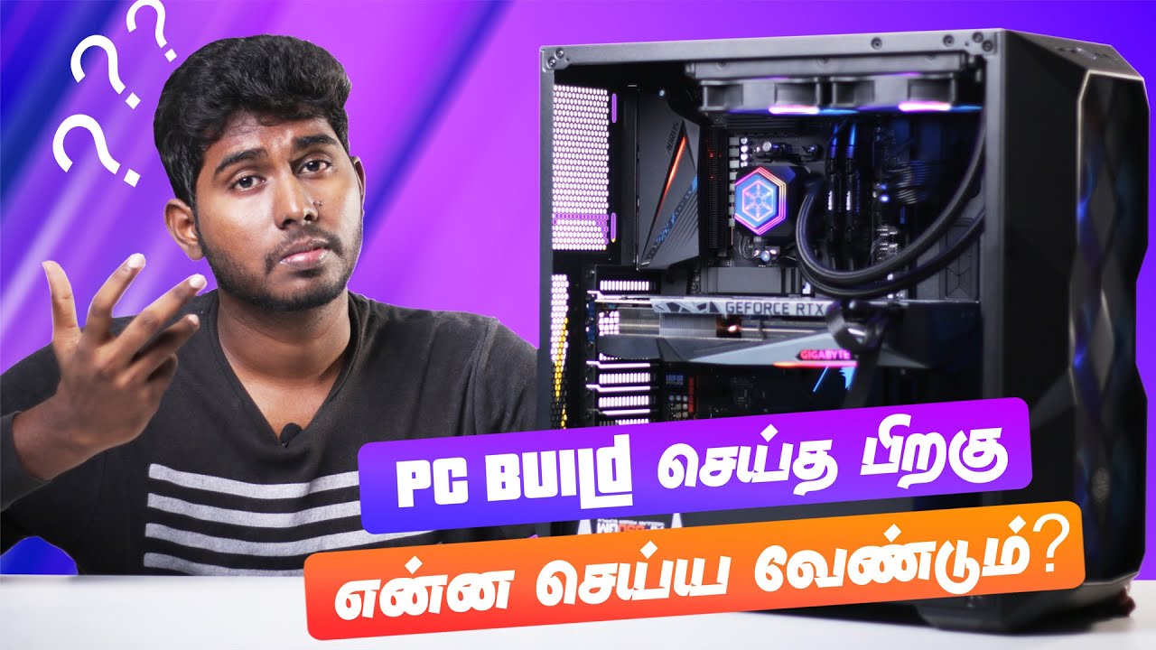 PC Build செய்த பிறகு என்ன செய்ய வேண்டும்? | What to do AFTER Building a PC! | Full Setup Guide