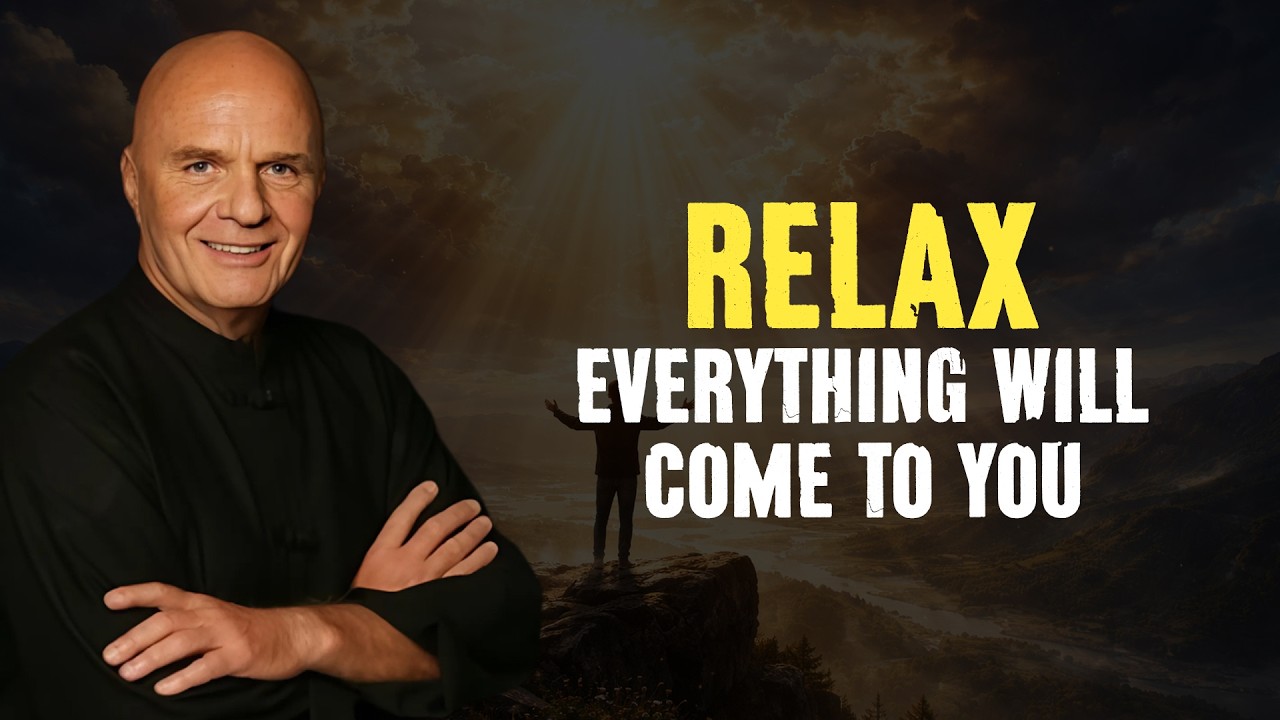 Relax and You Will Get Everything You Desire - Wayne Dyer