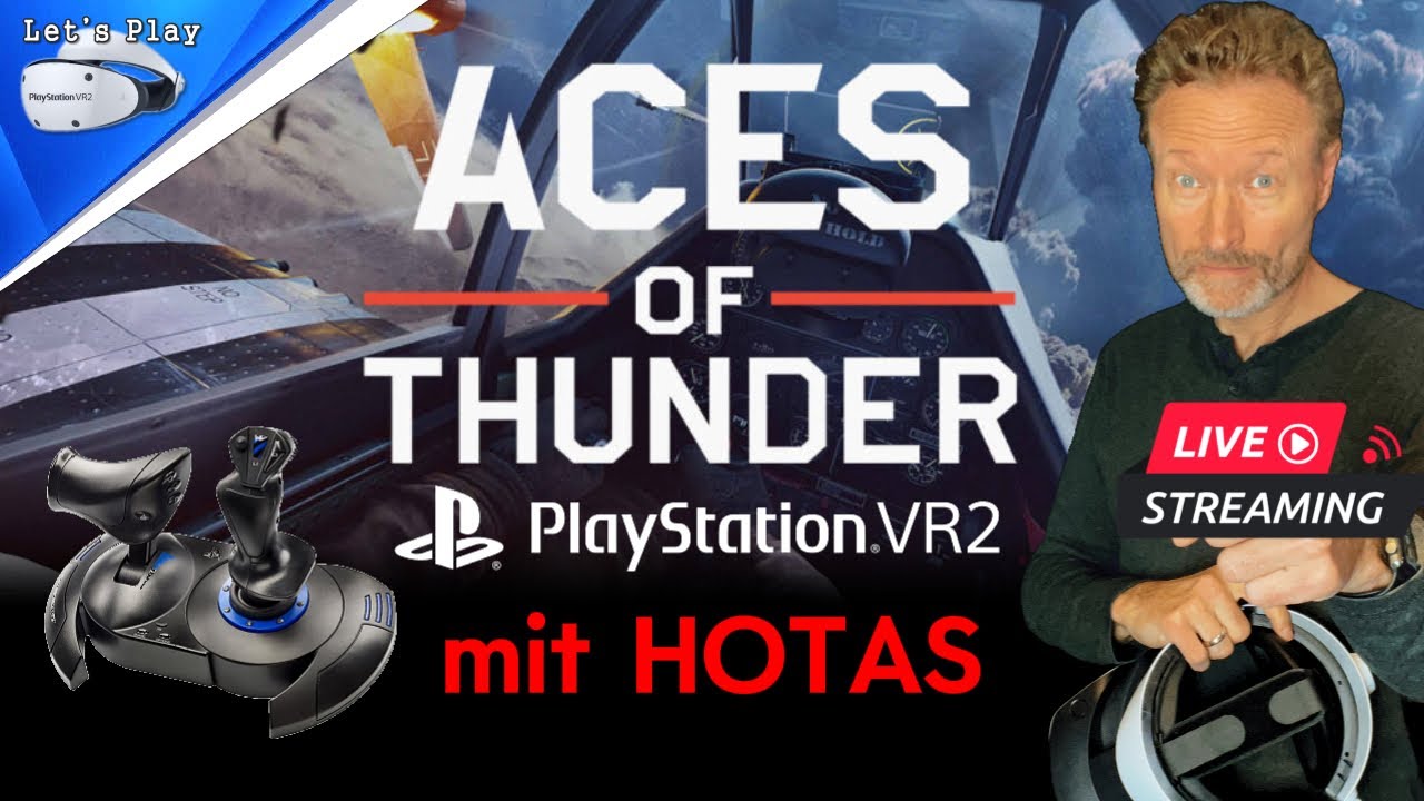 ACES OF THUNDER : PSVR2 Live Stream : HOTAS 4 : Erster Eindruck :: PSVR2, PS5 Pro, Live Gameplay,