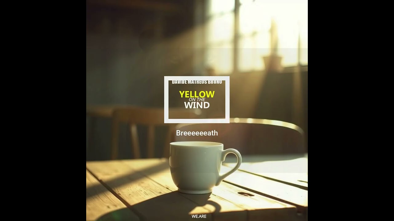 4 Breeeeeeath | Yellow on the Wind