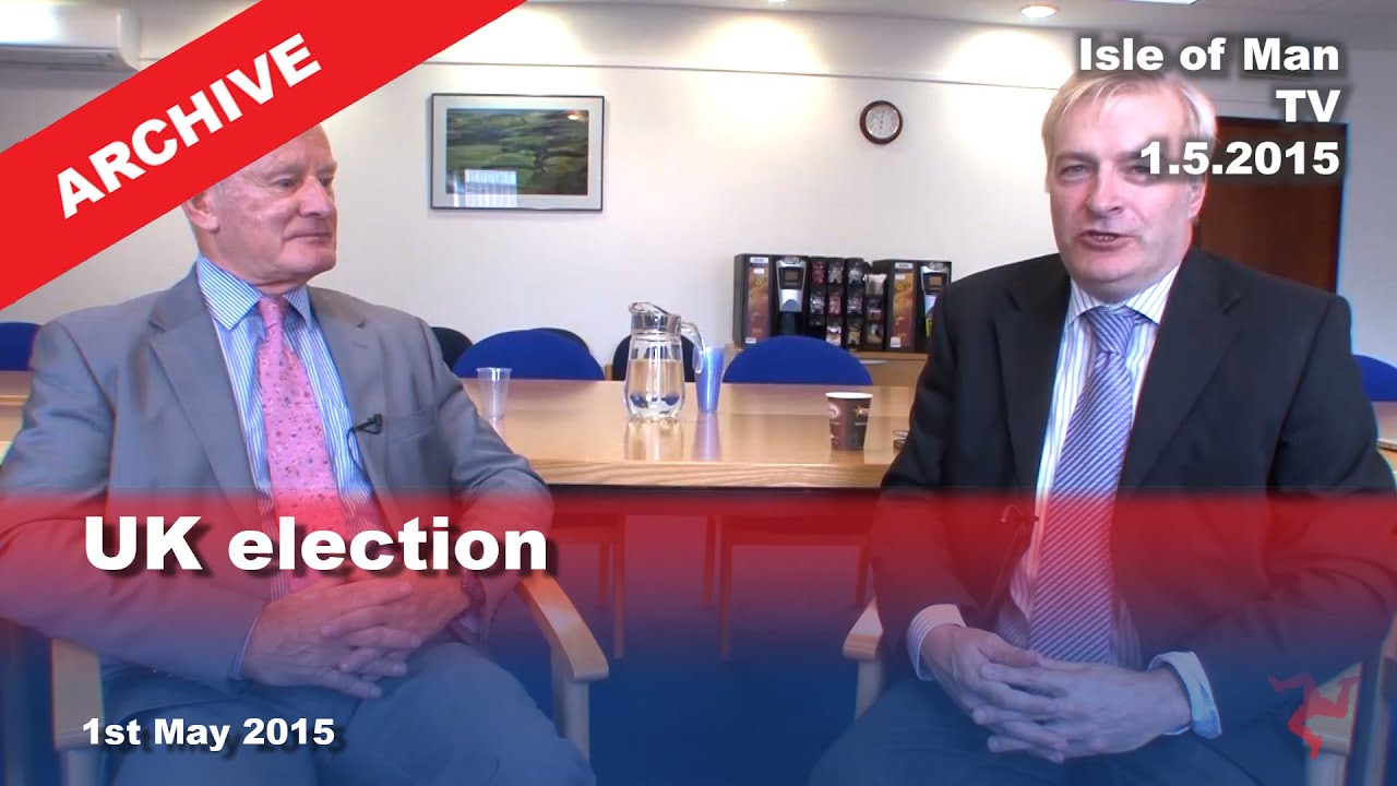 IoM TV archive: UK election: 1.5.2015