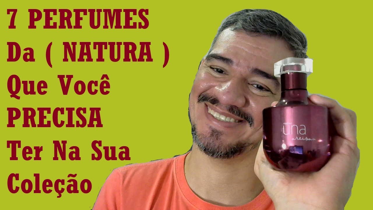 7 PERFUMES DA ( NATURA ) QUE TODA MULHER PRECISA TER