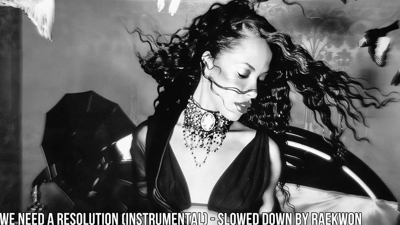 aaliyah - we need a resolution (instrumental slowed down)