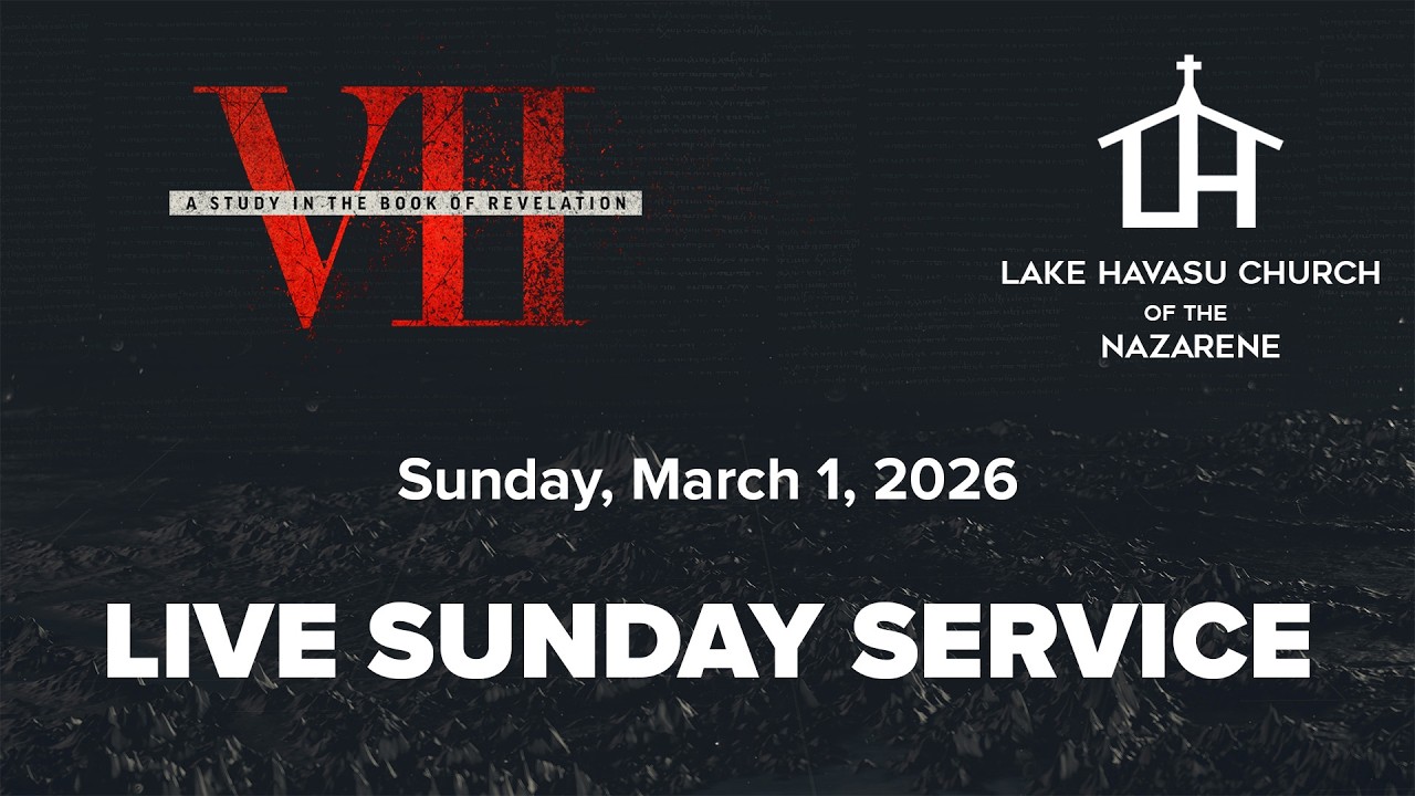 Lake Havasu Church of the Nazarene  March 1, 2026 Pastor Geoff