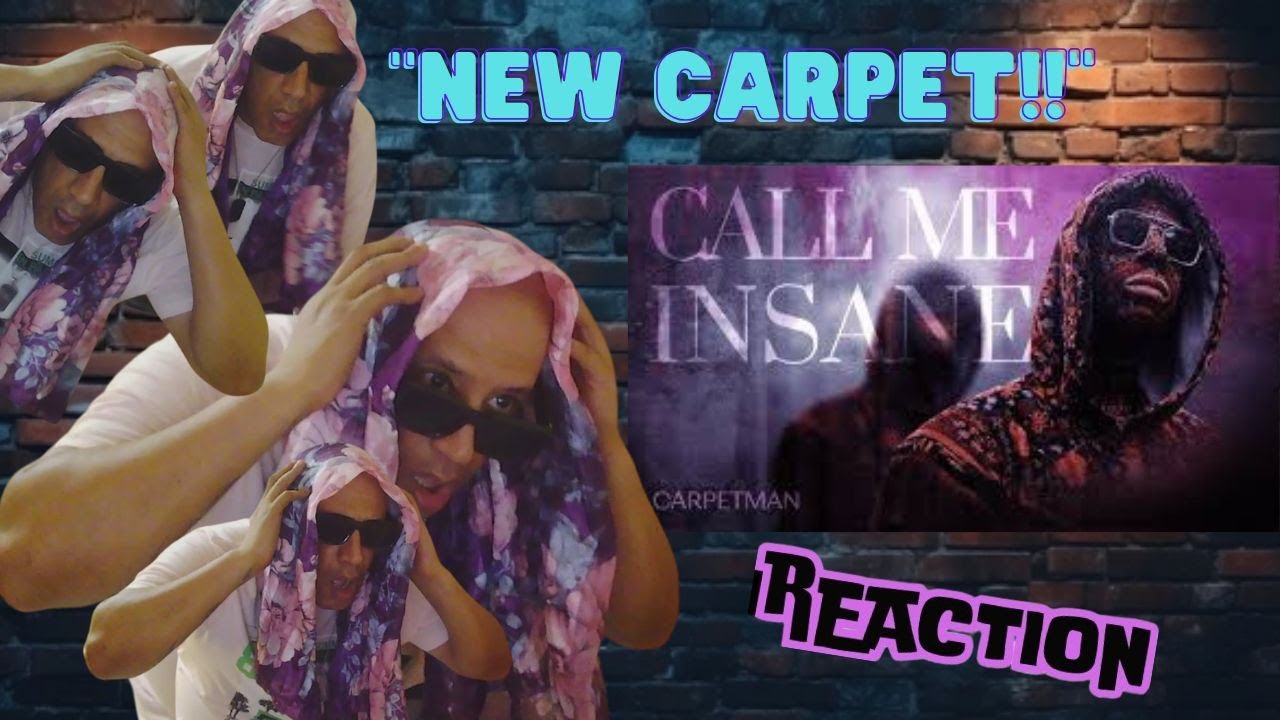 Carpetman – Call Me Insane MUSIC REACTION