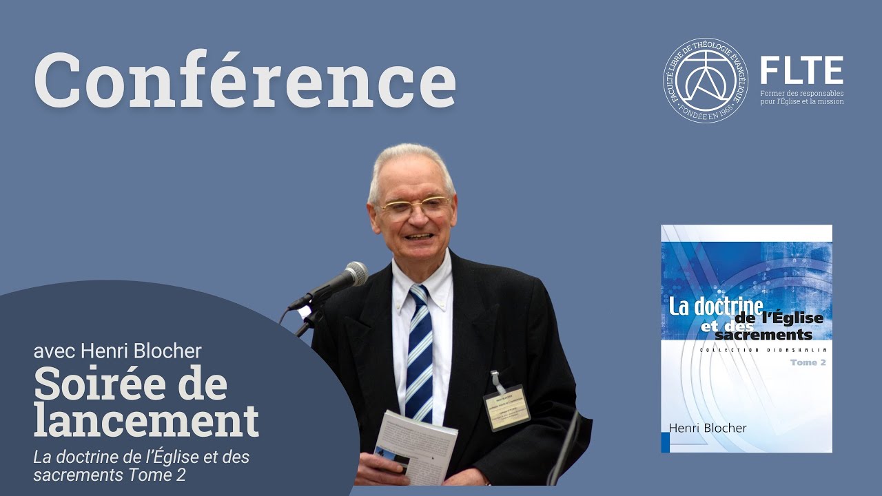 Henri Blocher - Soirée de lancement “ La doctrine de l’Eglise et des sacrements. Tome 2 ”