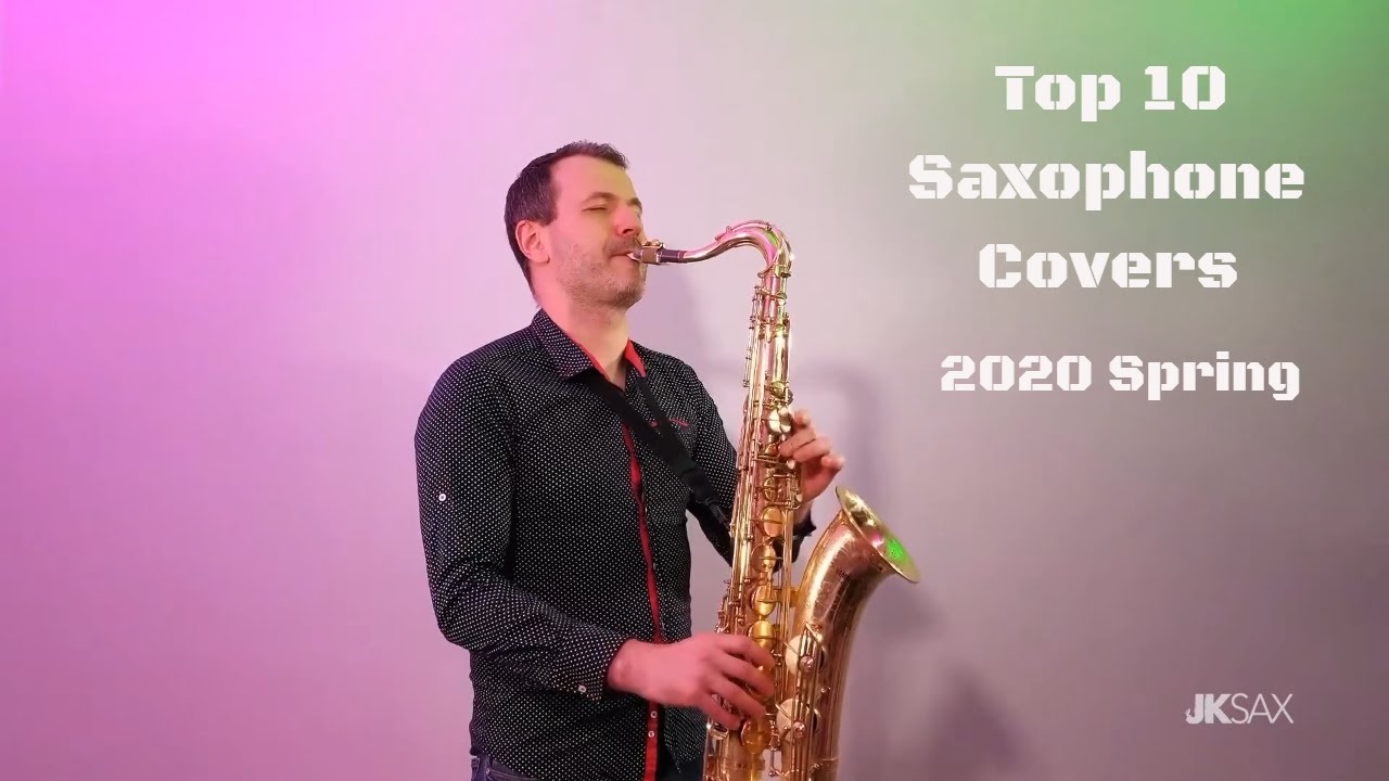 Top 10 Saxophone Covers 2020 Spring, Most Popular Songs