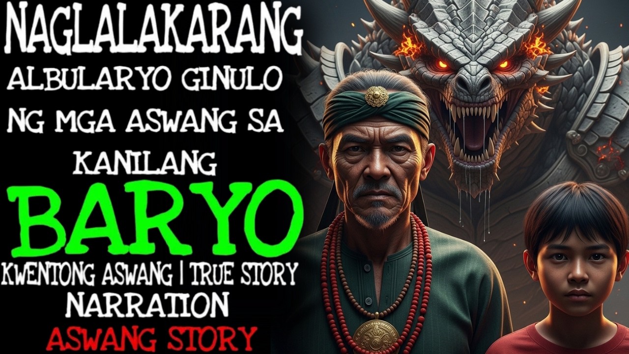 NAGLALAKARANG ALBULARYO GINULO NG MGA ASWANG SA KANILANG BARYO(ASWANG TRUE STORY)