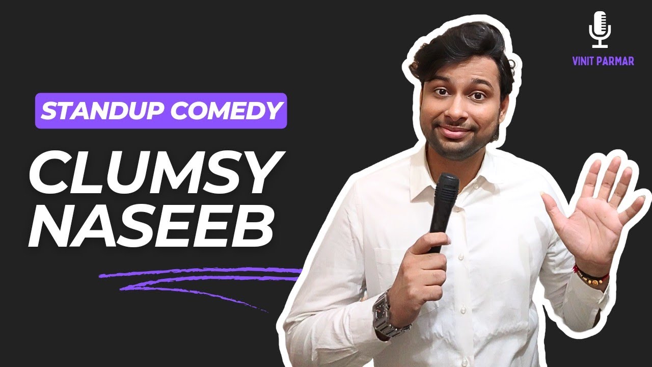 CLUMSY NASEEB✋ | STANDUP COMEDY | VINIT PARMAR