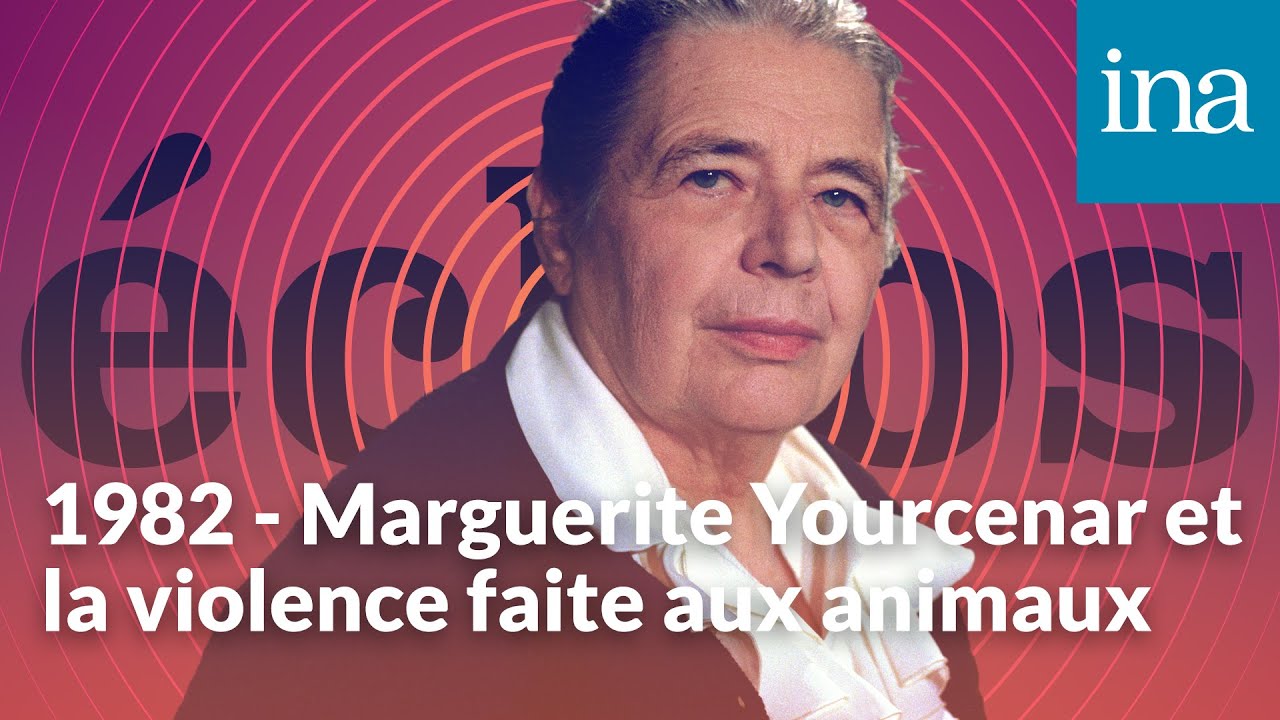1982 - Marguerite Yourcenar et la violence faite aux animaux