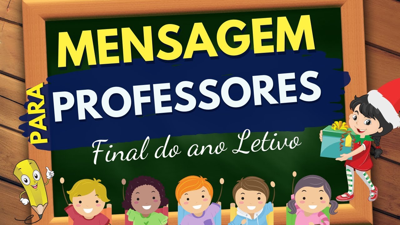 Linda MENSAGEM para Professores/ final do ano LETIVO