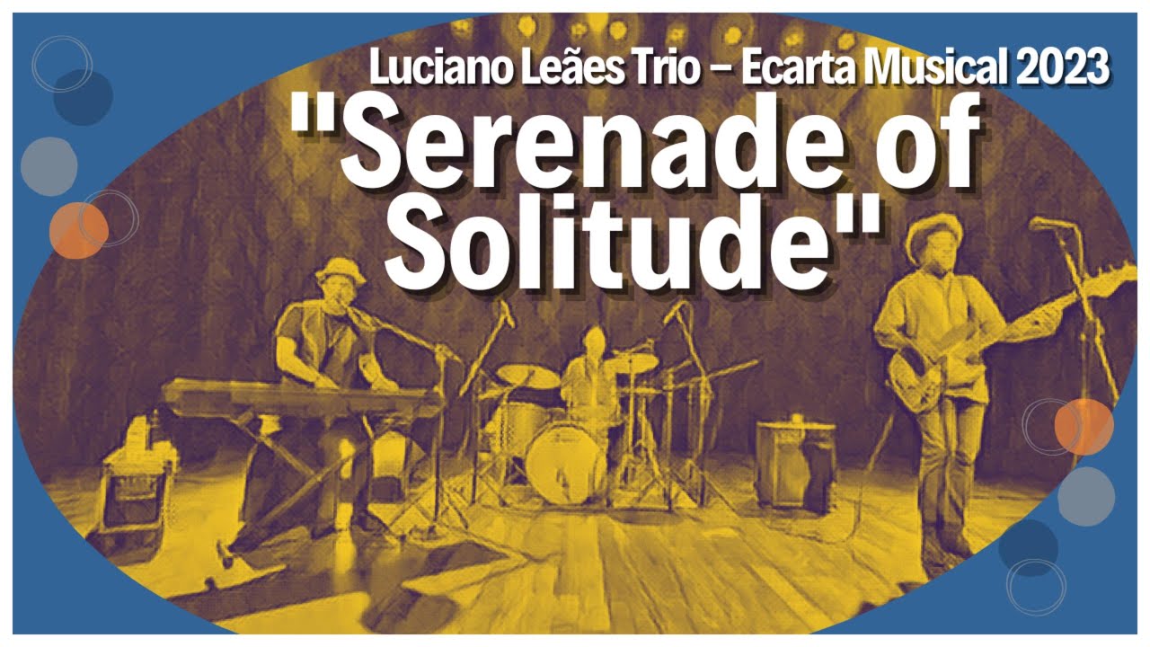 SERENADE OF SOLITUDE (Leaes / Peters / Martinez) - Luciano Le&atilde;es Trio