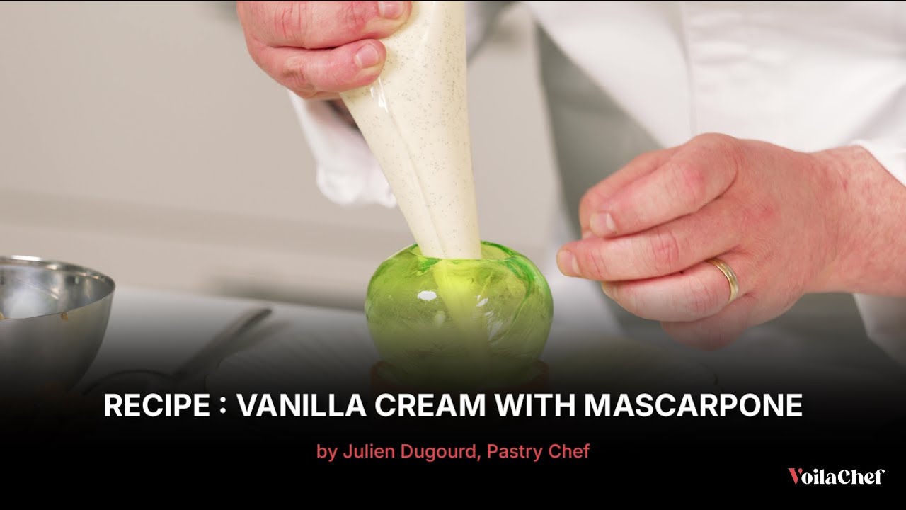 Vanilla Mascarpone Cream Recipe by Julien Dugourd, Pastry Chef | A Signature Chef Recipe