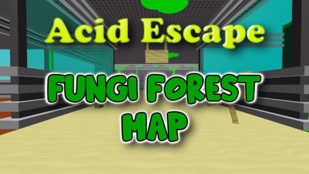 ACID ESCAPE [FUNGI FOREST MAP]