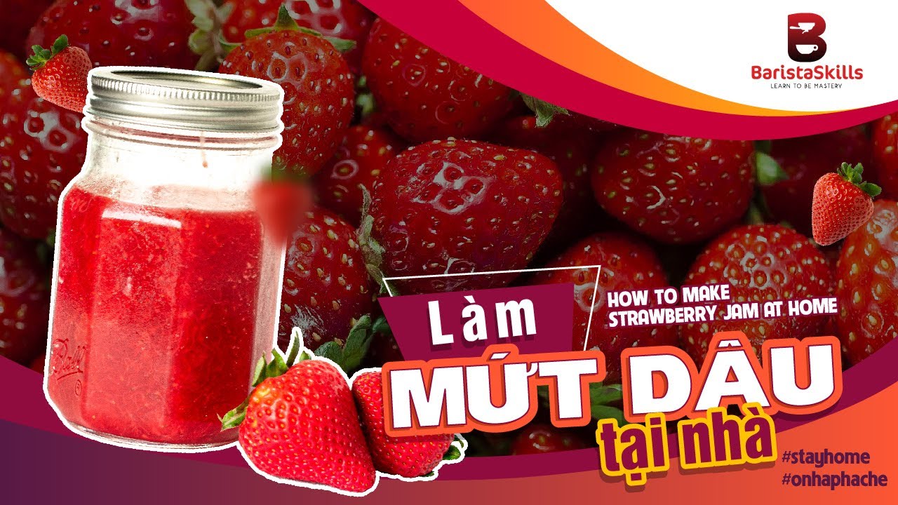 [BARISTA SKILLS] Bài 120: Cách làm Mứt dâu ngon hơn mua hàng|| How to make Strawberry jam