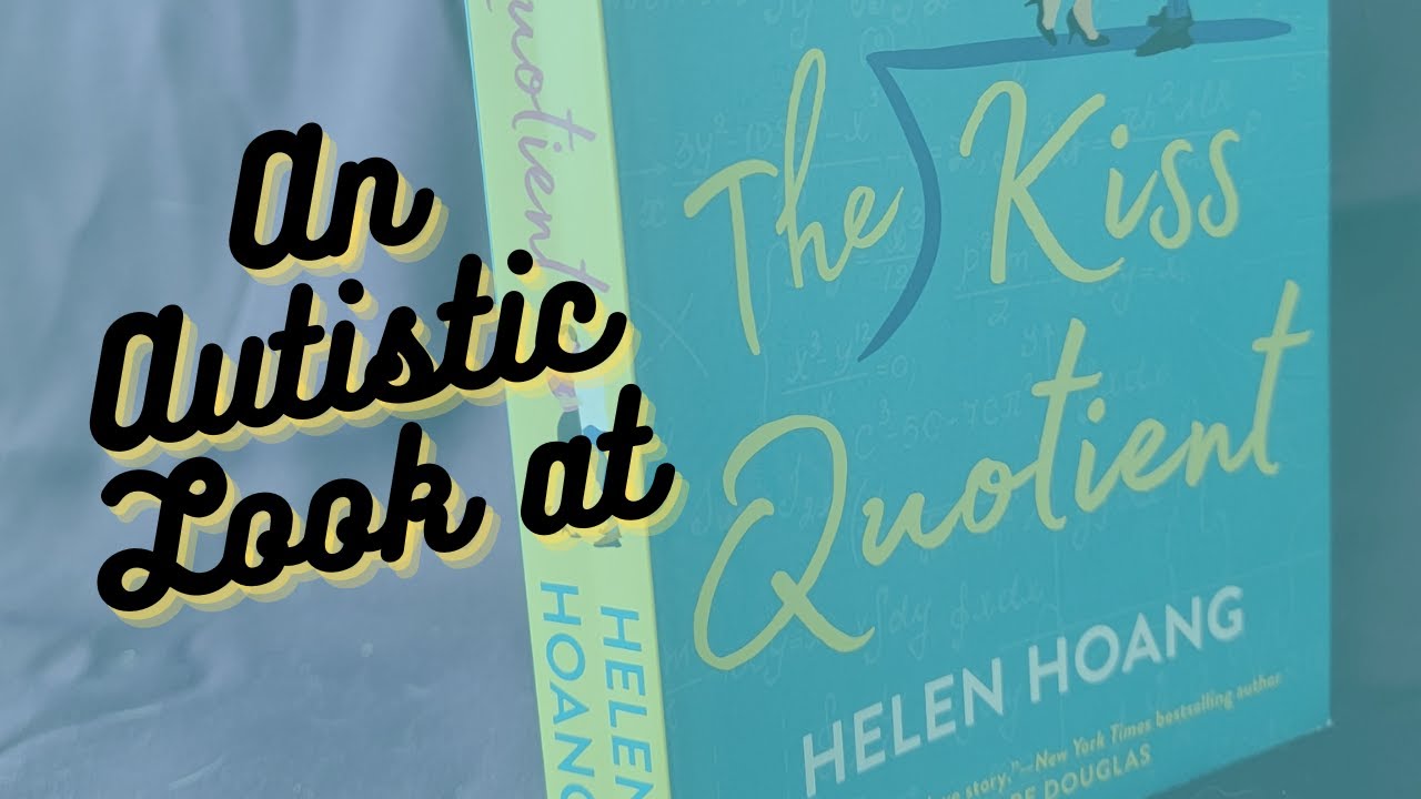 The Kiss Quotient by Helen Hoang: An Autistic Walkthrough