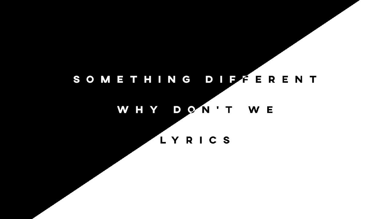 Something Different - Why Don't We • Lyrics