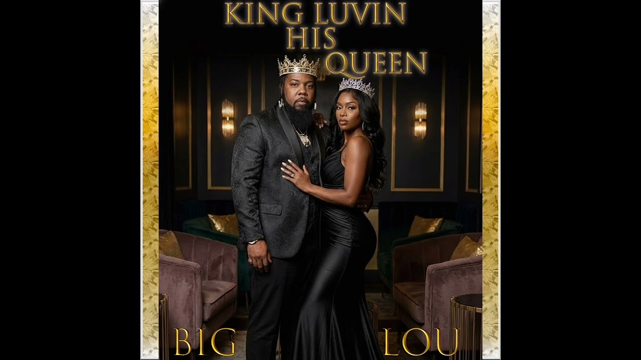 BIG LOU STL KING LUVIN HIS QUEEN 