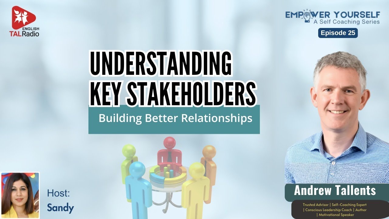 Understanding Key Stakeholders &mdash; Building Better Relationships | Empower Yourself | TALRadio English