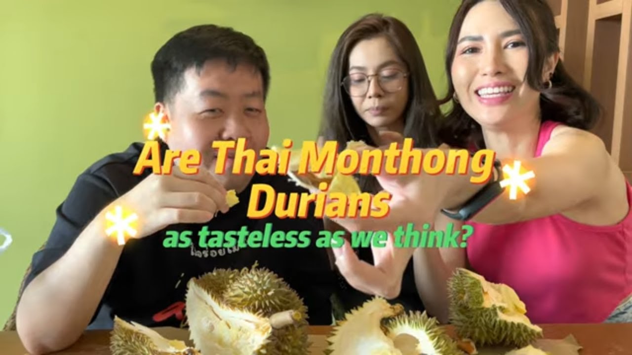 Are Thai Monthong Durians as tasteless as we think?