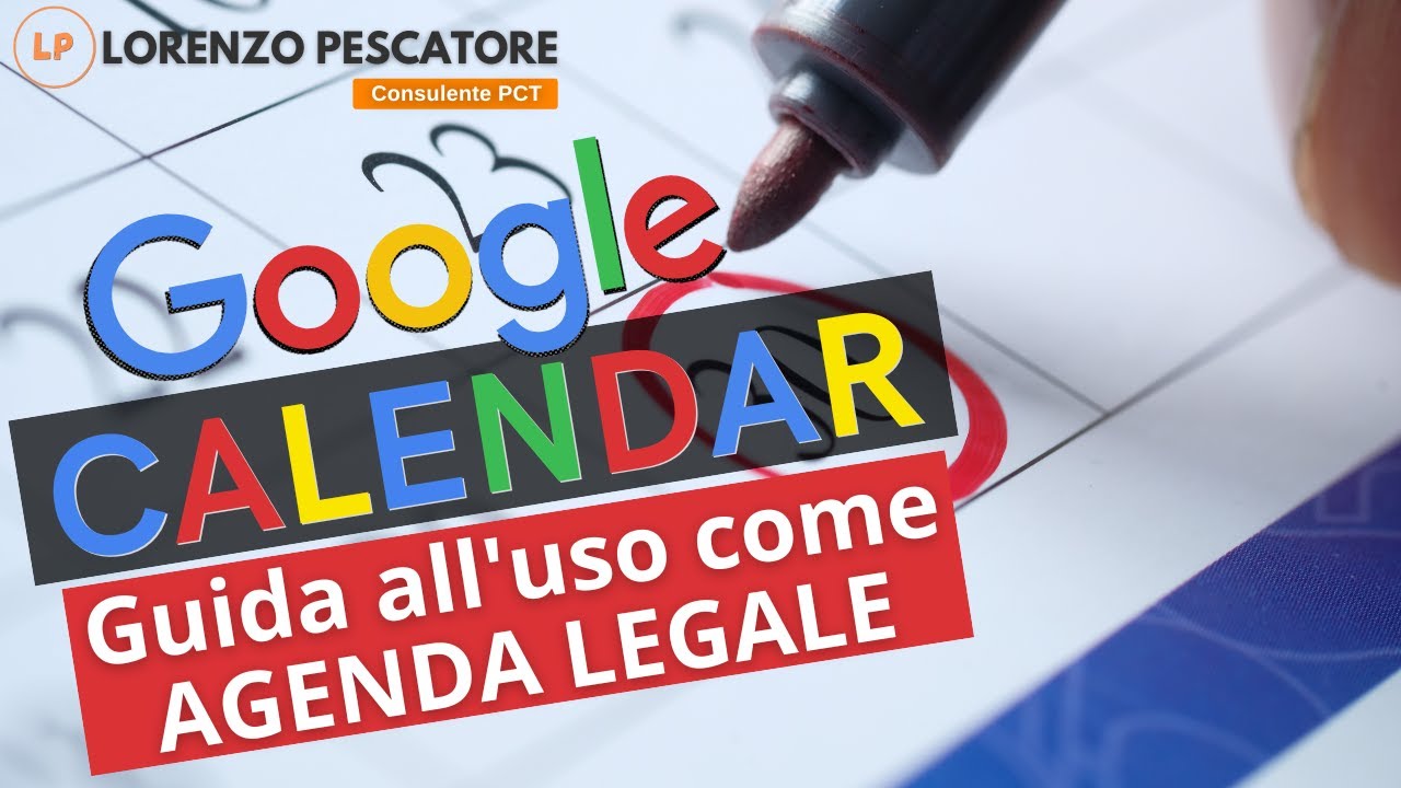 Google Calendar - Guida all'uso come Agenda Legale