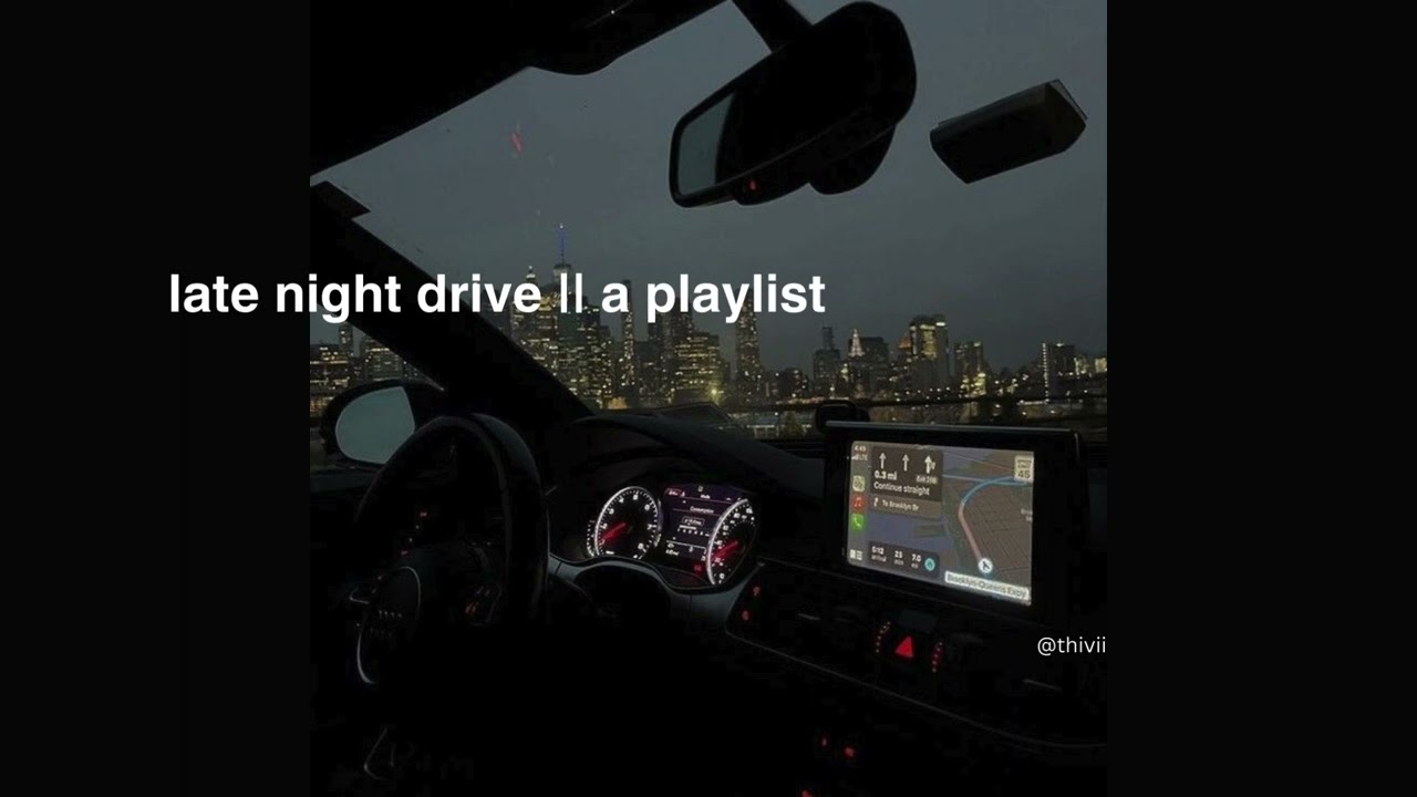 a late night drive playlist || pt.1