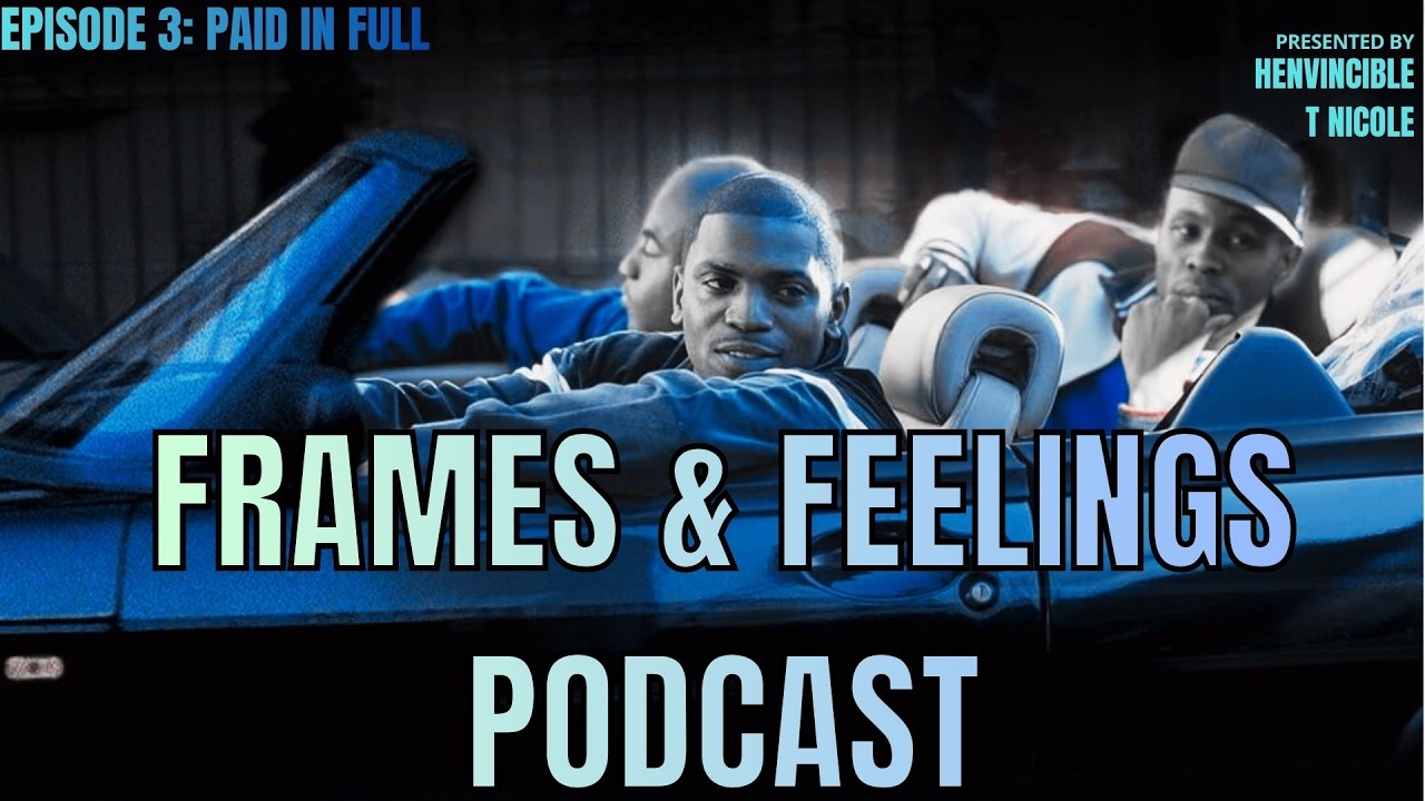 Frames and Feelings Podcast Episode 3: Paid In Full