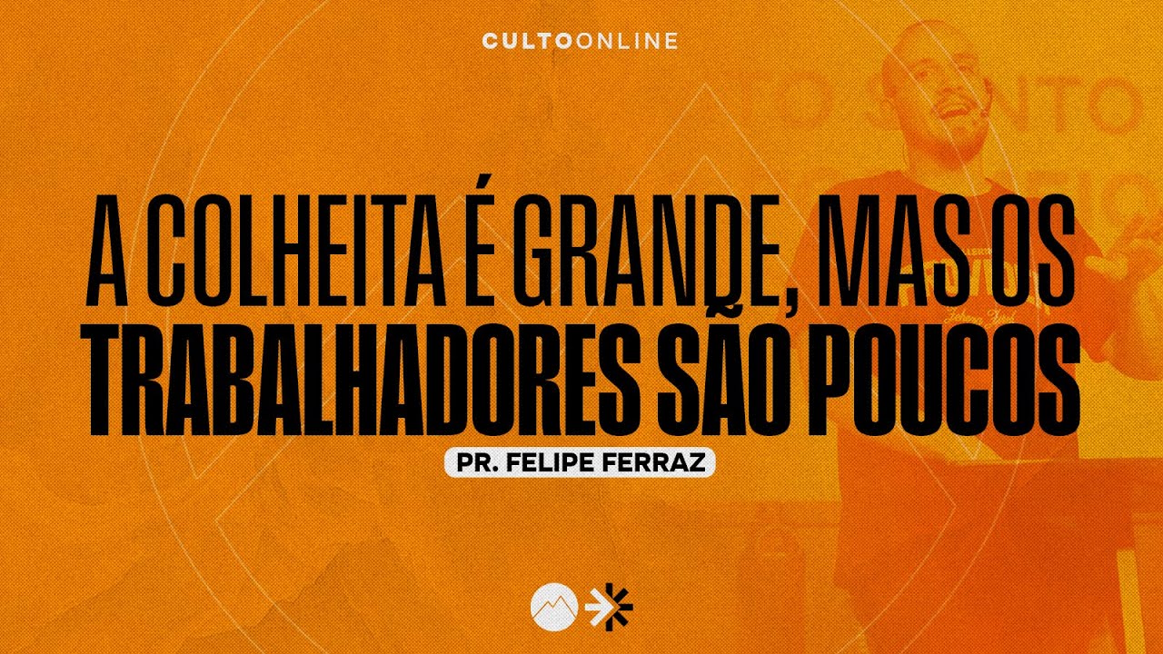 A COLHEITA É GRANDE, MAS OS TRABALHADORES SÃO POUCOS - 01/02/2026 - Pr. Felipe Ferraz
