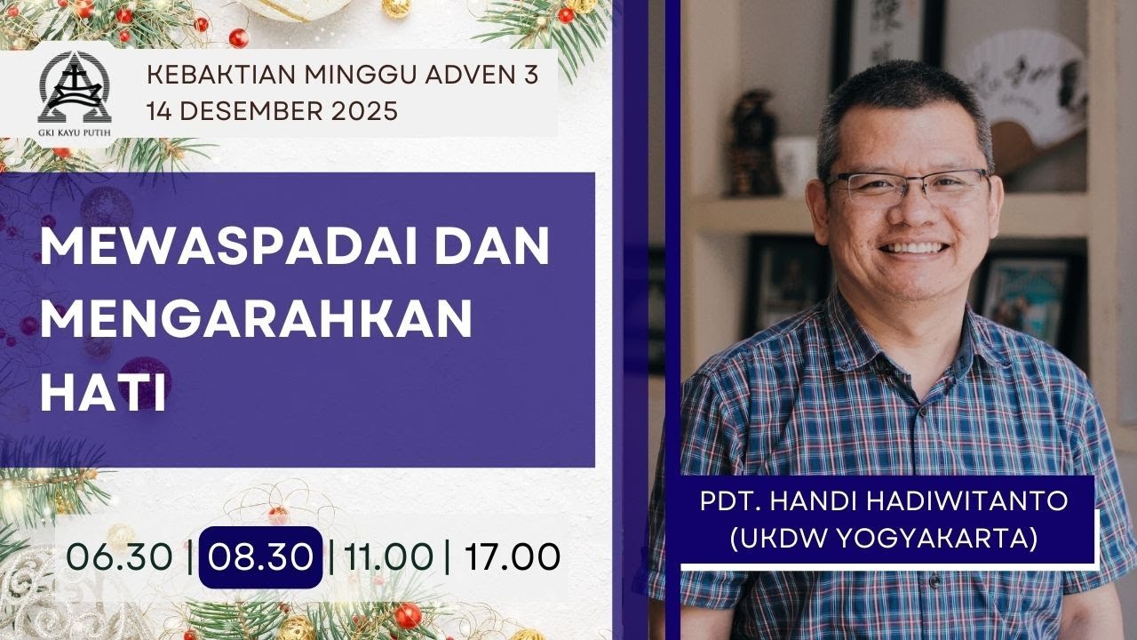 Kebaktian Adven III - MEWASPADAI DAN MENGARAHKAN HATI | Pdt. Handi Hadiwitanto