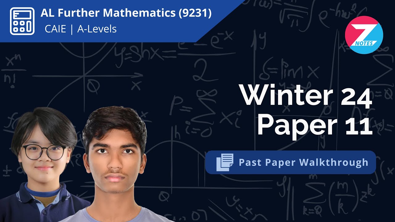 CAIE A-Level Further Mathematics (9231) | Winter 2024 Paper 11 | Past Paper Walkthrough