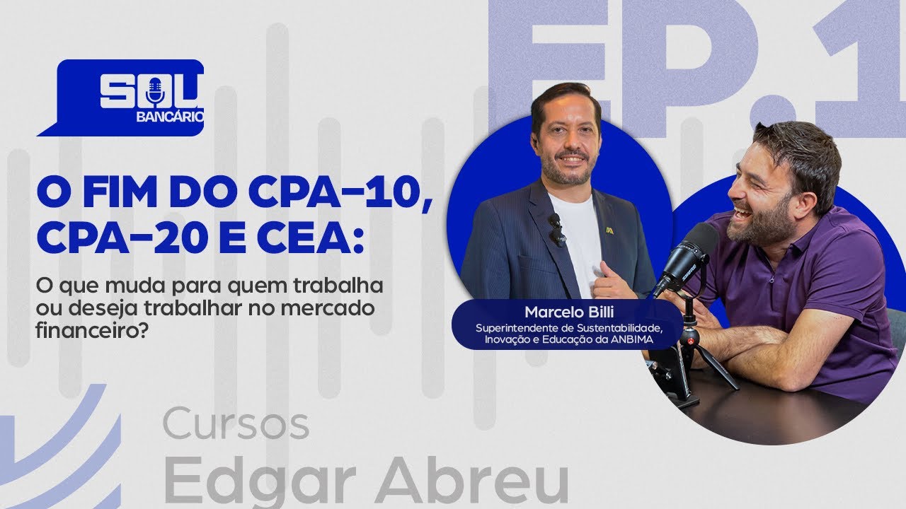 O fim do CPA-10, CPA-20 e CEA: o que muda para quem quer atuar no mercado financeiro?  SOU Bancário