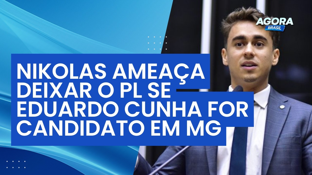 Nikolas ameaça deixar o PL se Eduardo Cunha for candidato em Minas Gerais | Agora Brasil