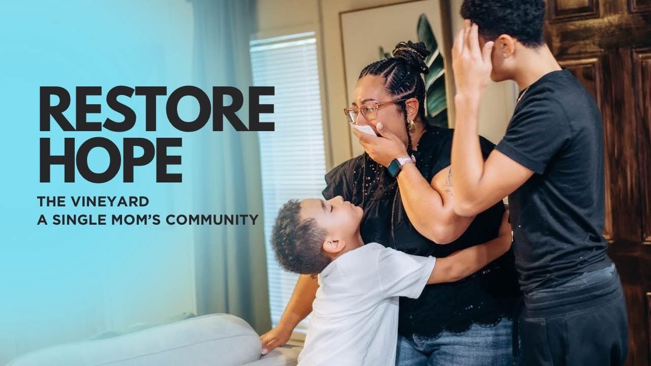 Restore Hope 2025: The Vineyard A Single Mom's Community