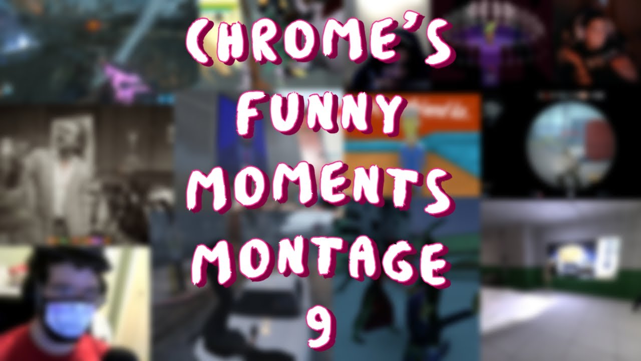 Chrome’s Funny Moments Montage 9: Part One