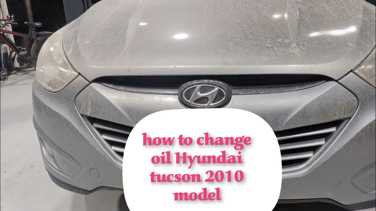 HOW TO CHANGE OIL HYUNDAI TUCSON 2010 MODEL