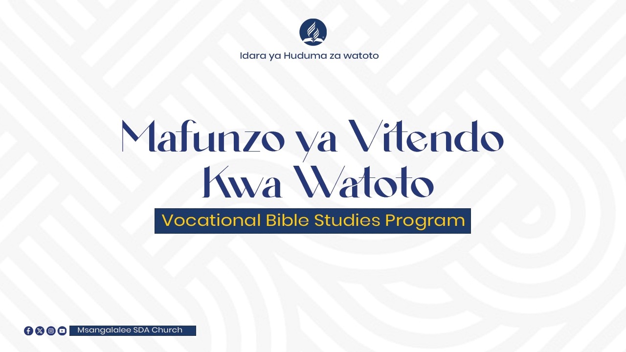 MAKALA MAALUM YA MAFUNZO YA BIBLIA KWA WATOTO KIPINDI CHA LIKIZO | VOCATIONAL BIBLE STUDIES | VBS