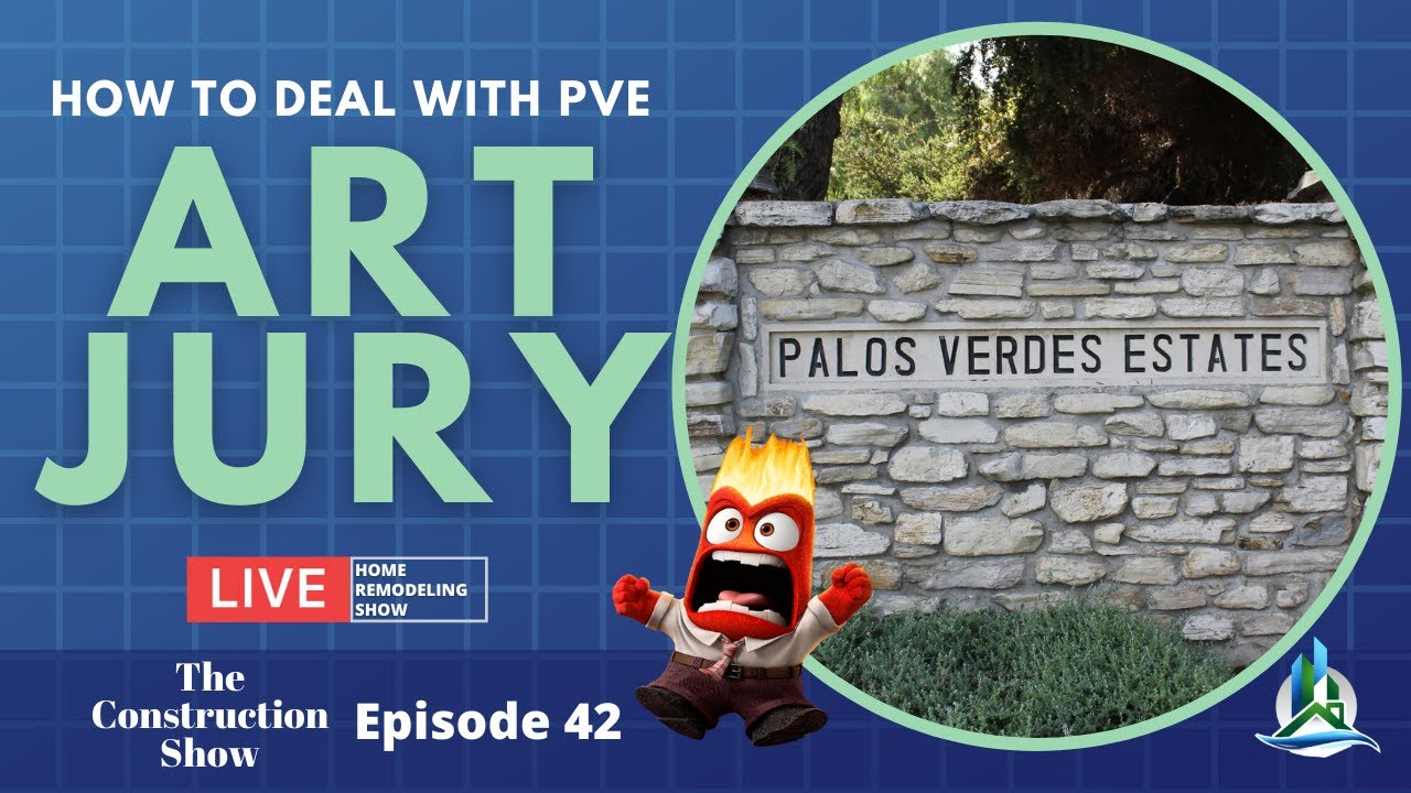 How to Deal with Palos Verdes Art Jury - Ep 42 | the Construction Show