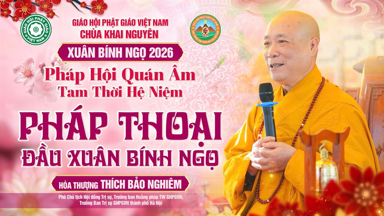 Pháp Thoại Đầu Xuân Bính Ngọ 2026 Tại chùa Khai Nguyên - Hoà thượng Thích Bảo Nghiêm