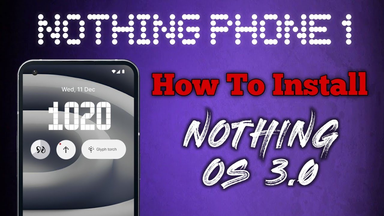 INSTALL Nothing OS 3.0 on Nothing Phone 1 || Step-by-Step Tutorial