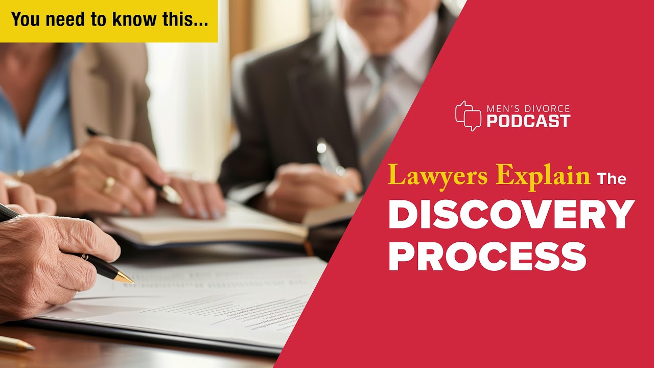 Lawyers Explain The Discovery Process - Men's Divorce Podcast