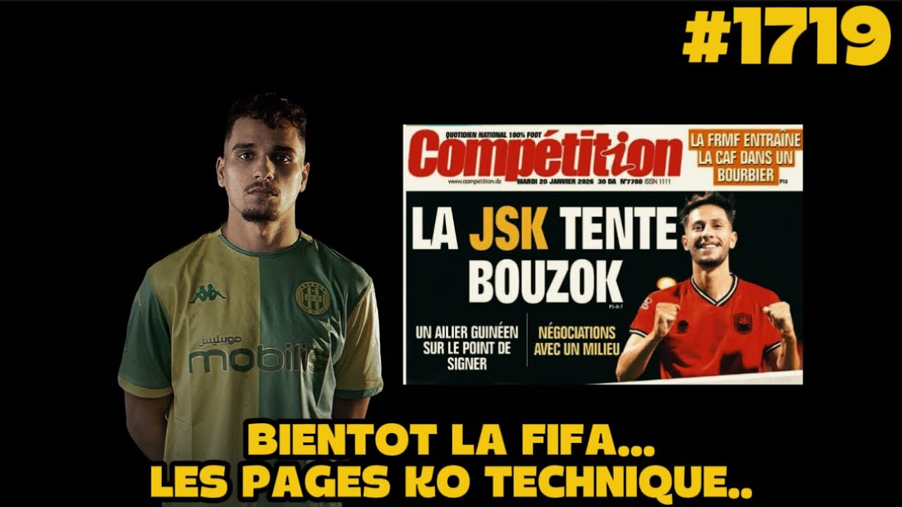 #1719 C’EST CATASTROPHIQUE , LES PAGES VEULENT RECRUTER BESSIF, MOBILIS 100% CONFIANCE EN OULED ALI.