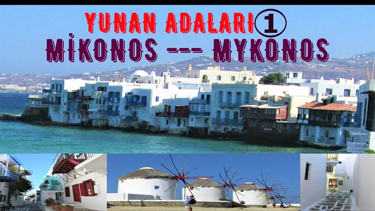 MYKONOS YUNAN ADALARI GEZİSİNDE LİTTLE VENİCE(K&Uuml;&Ccedil;&Uuml;K VENEDİK),YEL DEĞİRMENLERİNİ G&Ouml;RME ZAMANI