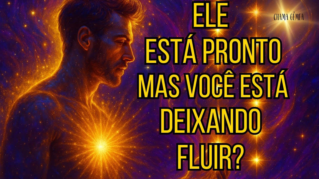 11 Sinais de que o Masculino Está Pronto  e Como Não Bloqueá-los... CHAMA GÊMEA AMOR INFINITO