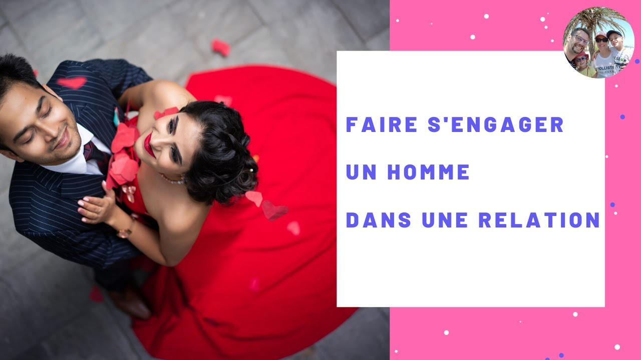 Réussir à faire s'engager un homme dans une relation !