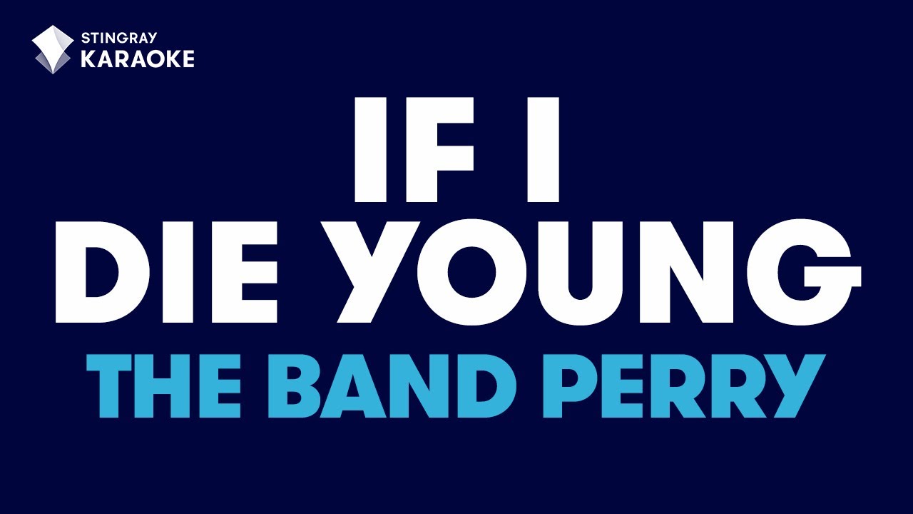 If I Die Young in the Style of "The Band Perry" karaoke video with lyrics (no lead vocal)