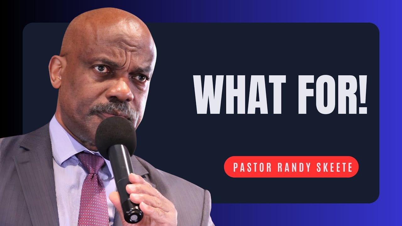 What for! Pastor Randy Skeete