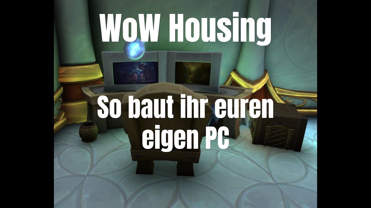 WoW - Housing So baut ihr euren eigenen PC